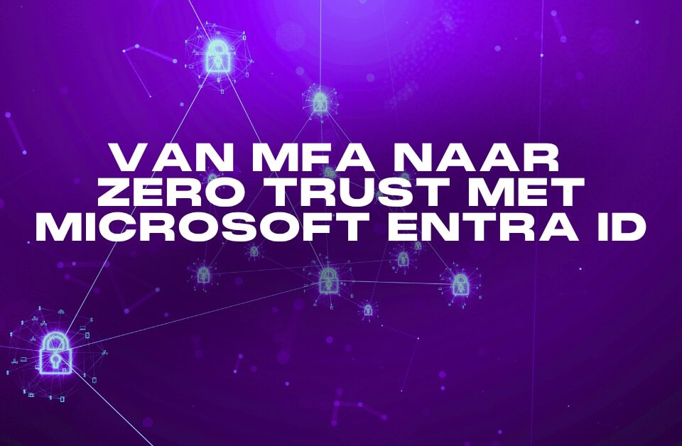 Blog-Van-MFA-naar-Zero-Trust-met-Microsoft-Entra-ID_Interstellar-aspect-ratio-1024-670 Blog-Van-MFA-naar-Zero-Trust-met-Microsoft-Entra-ID_Interstellar-aspect-ratio-1024-670