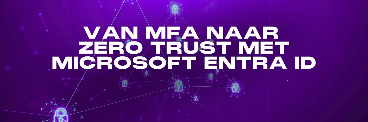 Blog-Van-MFA-naar-Zero-Trust-met-Microsoft-Entra-ID_Interstellar-aspect-ratio-813-270