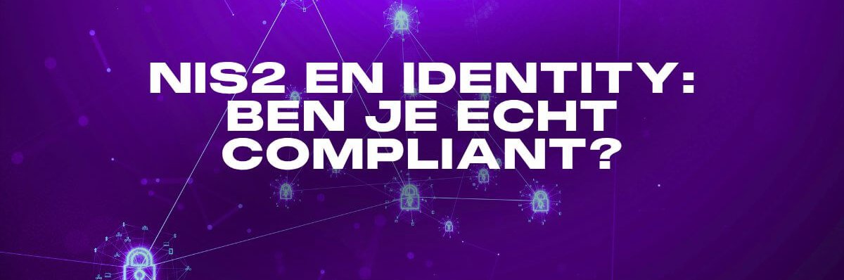 Blog_NIS2-en-Identity-ben-je-echt-compliant_Interstellar-aspect-ratio-813-270