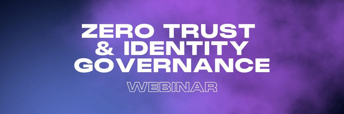 Webinar-Zero-Trust-_-Identity-Governance_Interstellar-aspect-ratio-813-270